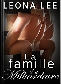 La famille du milliardaire by Leona Lee