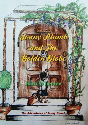 Jonny Plumb and the Golden Globe (the Adventures of Jonny Plumb Book 1) by Kim Wheeler