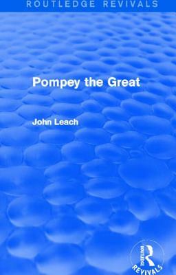 Pompey the Great (Routledge Revivals) by John Leach