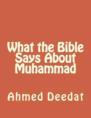 What the Bible Says About Muhammad by Ahmed Deedat