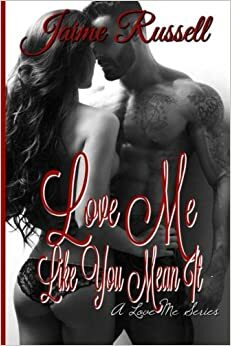 Love Me Like You Mean It by Jaime Russell
