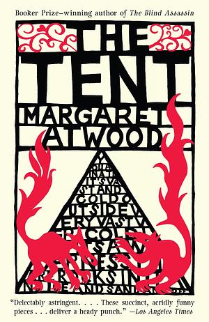 The Tent by Margaret Atwood