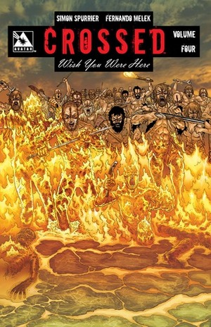 Crossed: Wish You Were Here, Volume 4 by Fernando Melek, Simon Spurrier