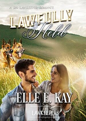 Lawfully Held by Elle E. Kay