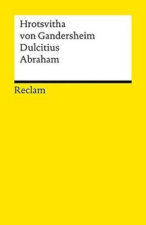 Dulcitius Abraham by Hrotsvitha, Hrotsvitha