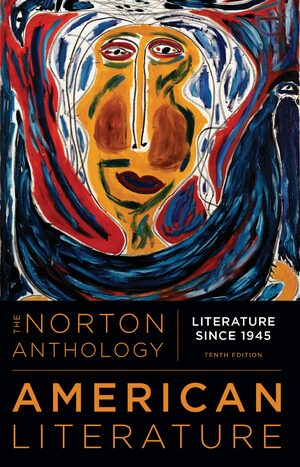 The Norton Anthology of American Literature, Vol. E: Literature Since 1945 (Tenth Edition) by GerShun Avilez, Amy Hungerford, Robert S. Levine