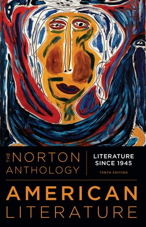 The Norton Anthology of American Literature, Vol. E: Literature Since 1945 (Tenth Edition) by Amy Hungerford, GerShun Avilez, Robert S. Levine