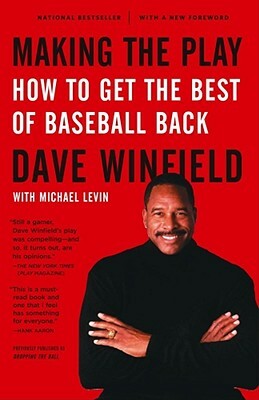 Making the Play: How to Get the Best of Baseball Back by Dave Winfield