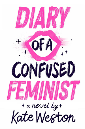 Diary of a Confused Feminist by Kate Weston