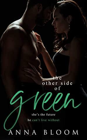 The Other Side of Green: A Best Friend's Sister Romance by Anna Bloom