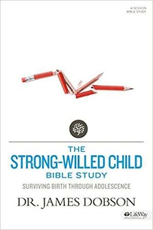 The Strong-Willed Child: Surviving Birth Through Adolescence by Ryan Dobson, James C. Dobson