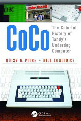 Coco: The Colorful History of Tandy's Underdog Computer by Boisy G. Pitre