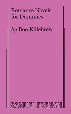 Romance Novels for Dummies by Boo Killebrew