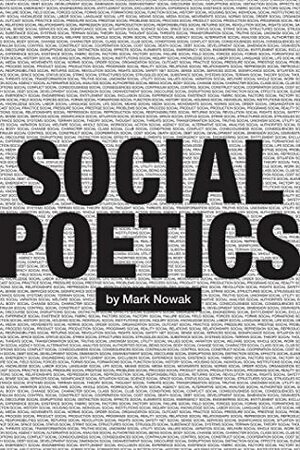 Social Poetics by Mark Nowak