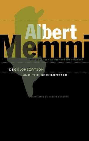 Decolonization and the Decolonized by Robert Bonnono, Albert Memmi