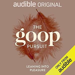 The goop Pursuit: Leaning into Pleasure  by Penda N’diaye