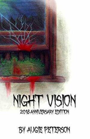 Night Vision: A Collection of Short Horror Stories: 2018 Anniversary Edition by Augie Peterson, Dan Williams, Eliot Roe, Laura Schroeder