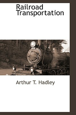 Railroad Transportation by Arthur T. Hadley