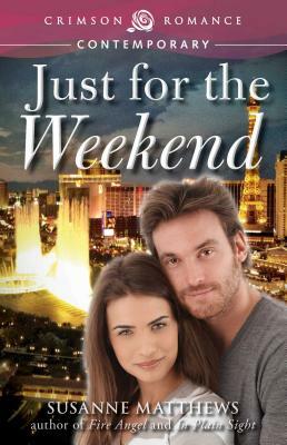 Just for the Weekend by Susanne Matthews