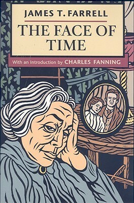 The Face of Time by James T. Farrell, Charles Fanning