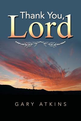 Thank You, Lord by Gary Atkins