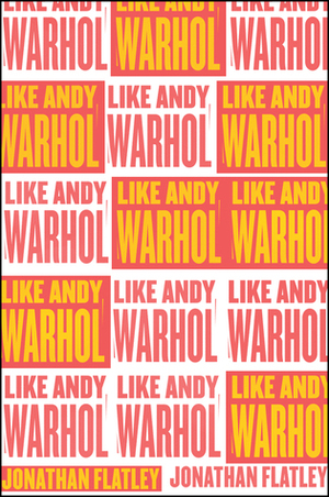 Like Andy Warhol by Jonathan Flatley