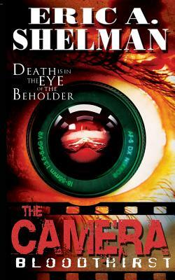 The Camera: Bloodthirst by Eric a. Shelman