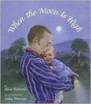 When the Moon Is High by Julia Noonan, Alice Schertle