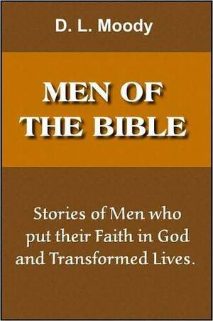 Men of the Bible by Dwight L. Moody