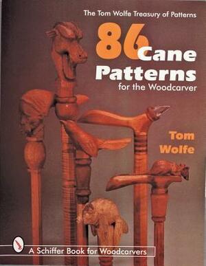 86 Cane Patterns: For the Woodcarver by Tom Wolfe
