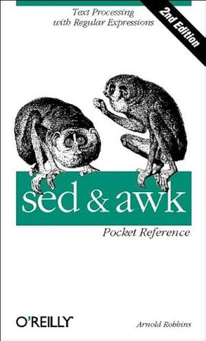 sed, awk and Regular Expressions Pocket Reference (Pocket Reference by Arnold Robbins, Arnold Robbins