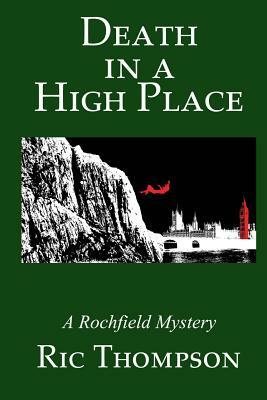 Death in a High Place. A Rochfield Mystery by Ric Thompson