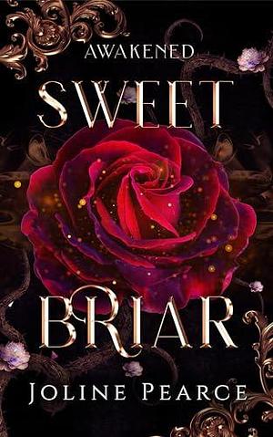 Sweet Briar: A Dark Fantasy Romance Sleeping Beauty Retelling by Joline Pearce, Joline Pearce