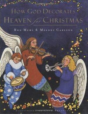 How God Decorates Heaven for Christmas by Ron Mehl, Melody Carlson