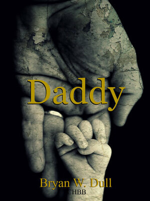 Daddy by Bryan W. Dull
