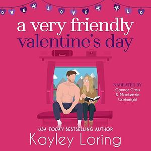 A Very Friendly Valentine's Day by Kayley Loring