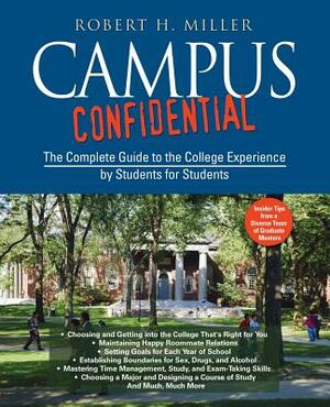 Campus Confidential: The Complete Guide to the College Experience by Students for Students by Robert H. Miller