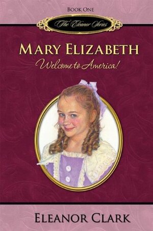 Mary Elizabeth: Welcome to America by Eleanor Clark