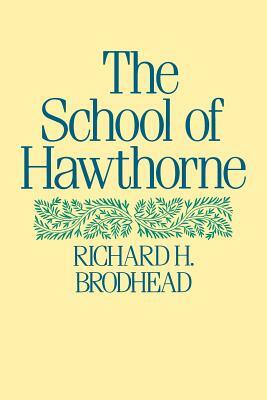 The School of Hawthorne by Richard H. Brodhead