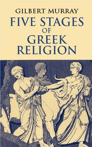 Five Stages of Greek Religion by Gilbert Murray