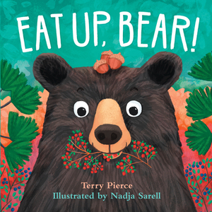 Eat Up, Bear! by Terry Pierce
