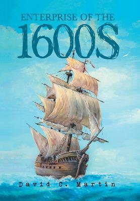 Enterprise of the 1600s by David C. Martin