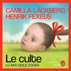 Le Culte by Henrik Fexeus, Susanne Juul, Camilla Läckberg