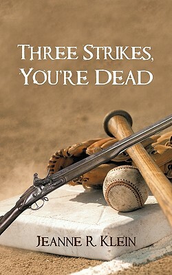 Three Strikes, You're Dead by R. Klein Jeanne R. Klein