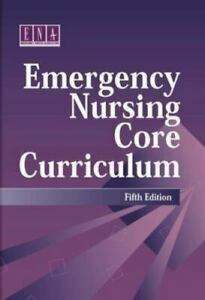 Emergency Nursing Core Curriculum by Emergency Nurses Association