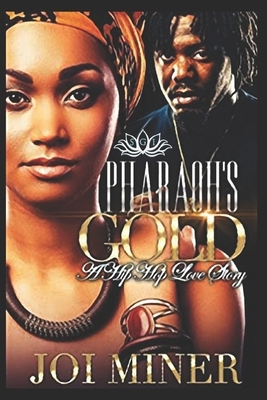 Pharaoh's Gold: A Hip Hop Love Story by Joi Miner