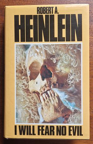 I Will Fear No Evil by Robert A. Heinlein, Robert A. Heinlein