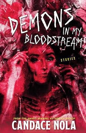 Demons In My Bloodstream by Candace Nola, Candace Nola