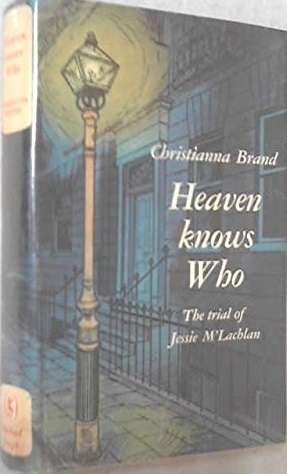 Heaven Knows Who by Christianna Brand