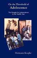 On the Threshold of Adolescence: The Struggle for Independence in the Twelfth Year by Hermann Koepke